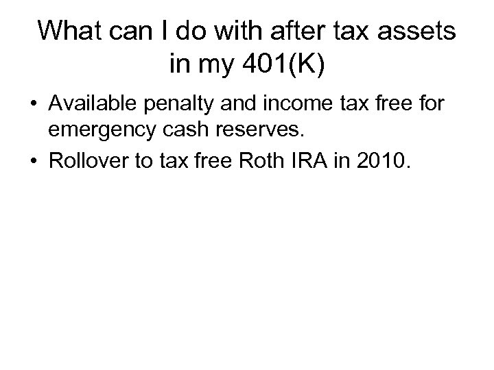 What can I do with after tax assets in my 401(K) • Available penalty