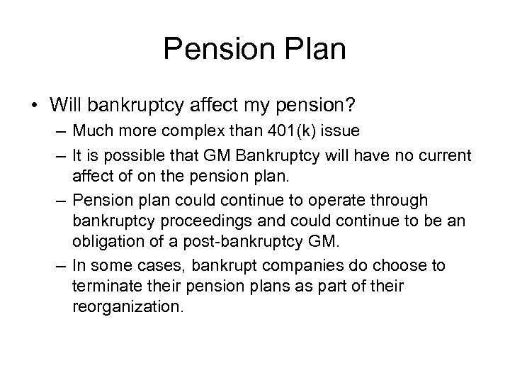 Pension Plan • Will bankruptcy affect my pension? – Much more complex than 401(k)