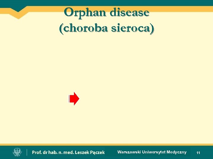 Orphan disease (choroba sieroca) Warszawski Uniwersytet Medyczny 11 
