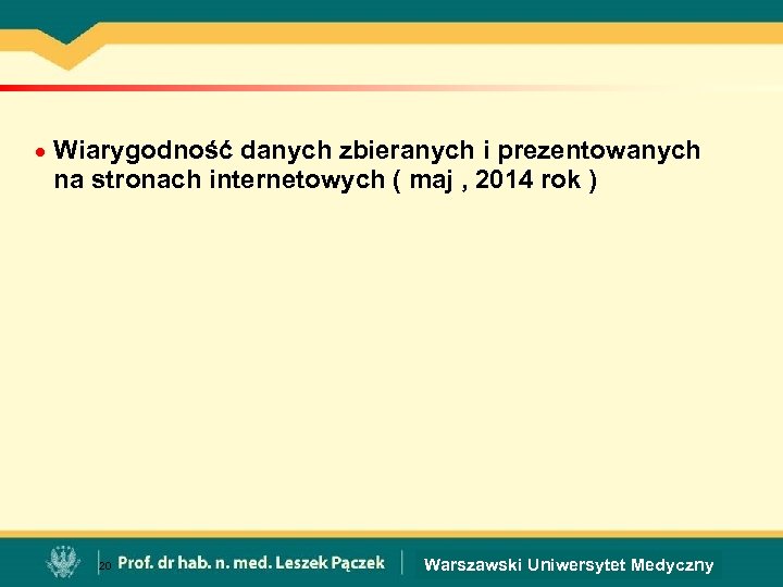 n Wiarygodność danych zbieranych i prezentowanych na stronach internetowych ( maj , 2014 rok