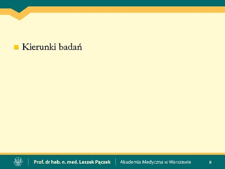 n Kierunki badań 8 