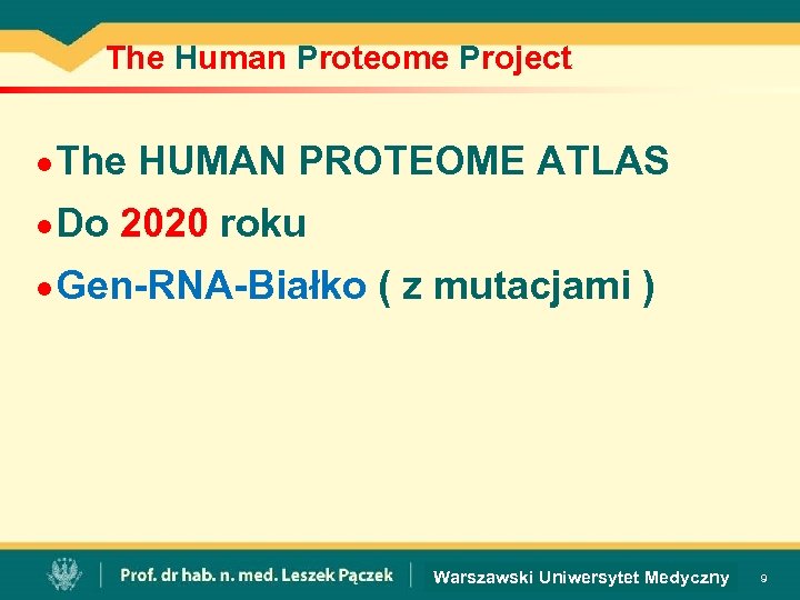 The Human Proteome Project The HUMAN PROTEOME ATLAS n Do 2020 roku n Gen-RNA-Białko