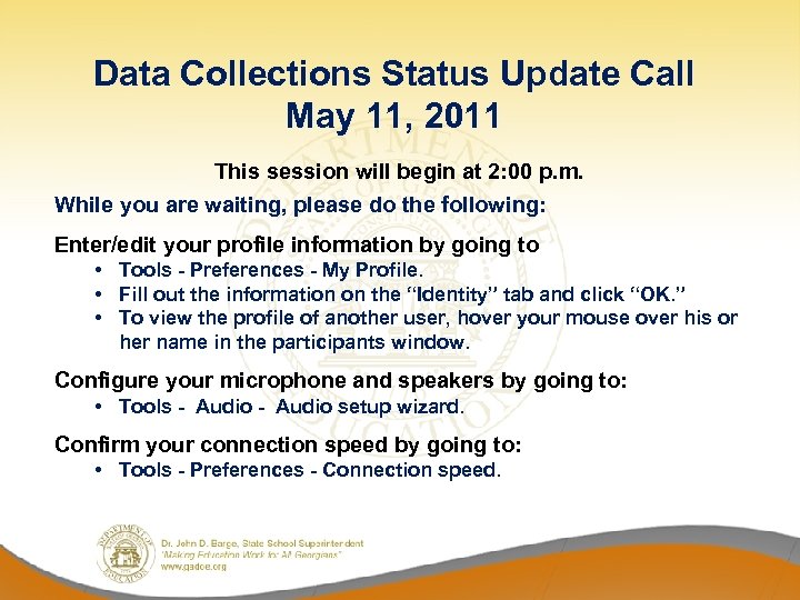 Data Collections Status Update Call May 11, 2011 This session will begin at 2: