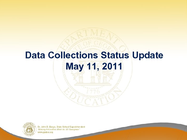 Data Collections Status Update May 11, 2011 