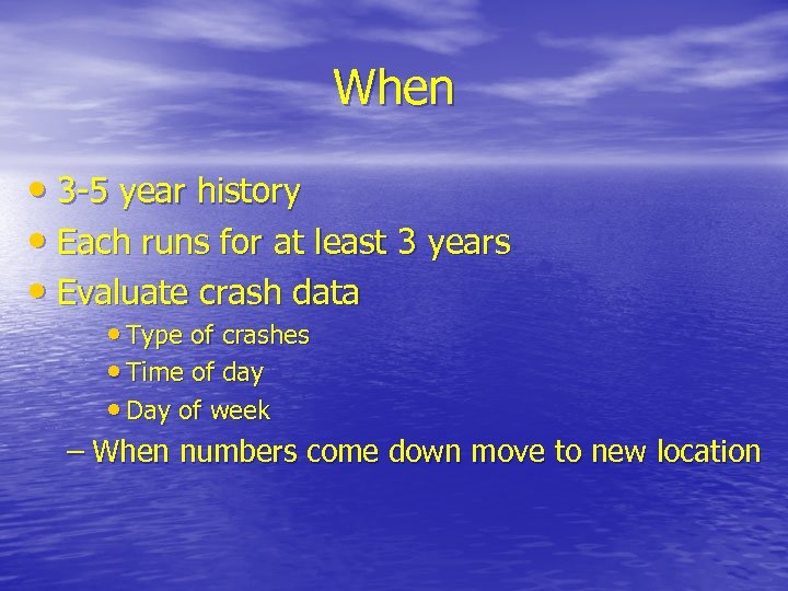 When • 3 -5 year history • Each runs for at least 3 years