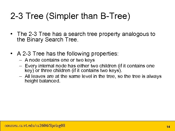2 -3 Tree (Simpler than B-Tree) • The 2 -3 Tree has a search