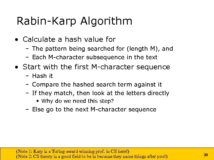 Rabin-Karp Algorithm • Calculate a hash value for – The pattern being searched for