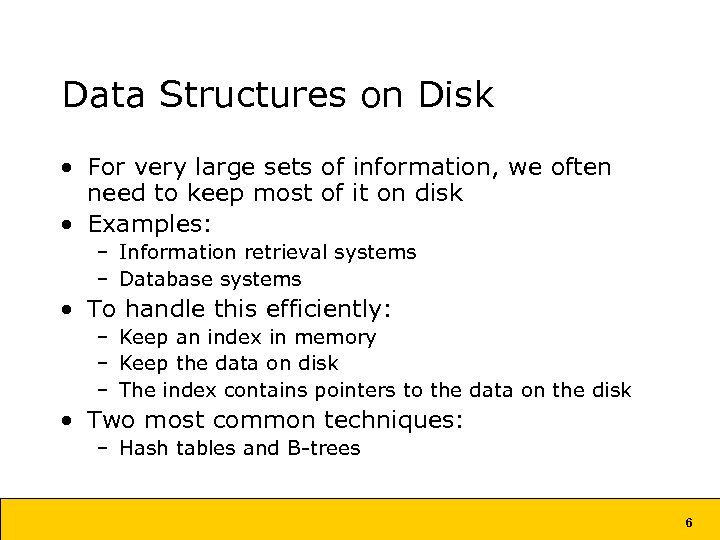 Data Structures on Disk • For very large sets of information, we often need