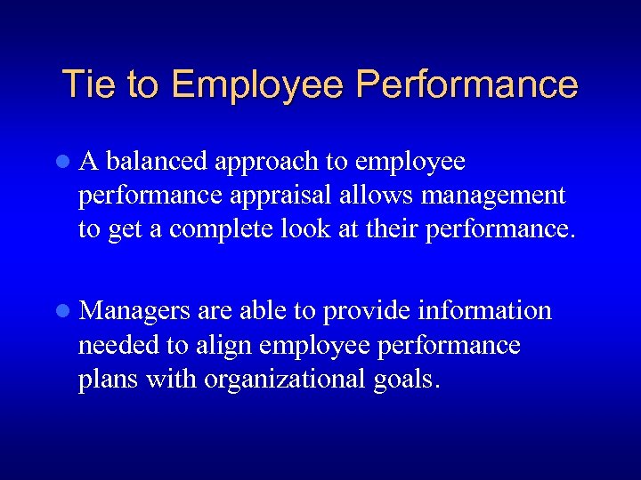 Tie to Employee Performance l. A balanced approach to employee performance appraisal allows management