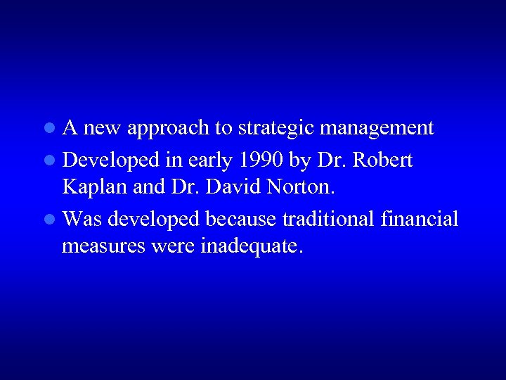 l. A new approach to strategic management l Developed in early 1990 by Dr.