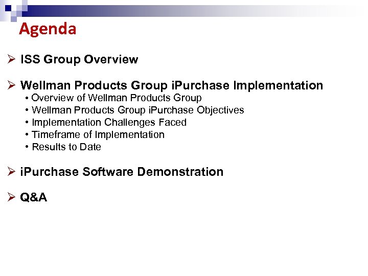 Agenda Ø ISS Group Overview Ø Wellman Products Group i. Purchase Implementation • Overview