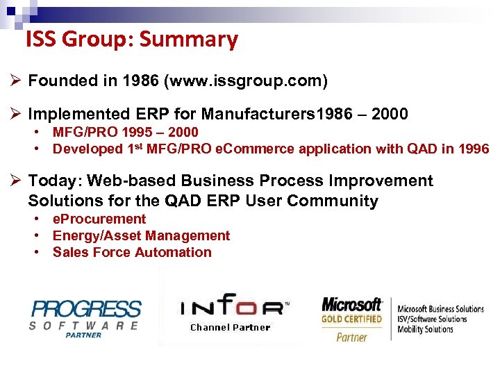 ISS Group: Summary Ø Founded in 1986 (www. issgroup. com) Ø Implemented ERP for