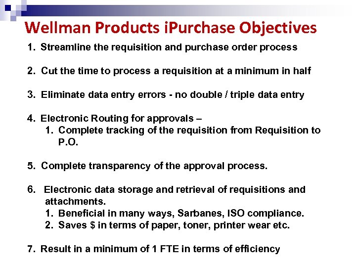 Wellman Products i. Purchase Objectives 1. Streamline the requisition and purchase order process 2.
