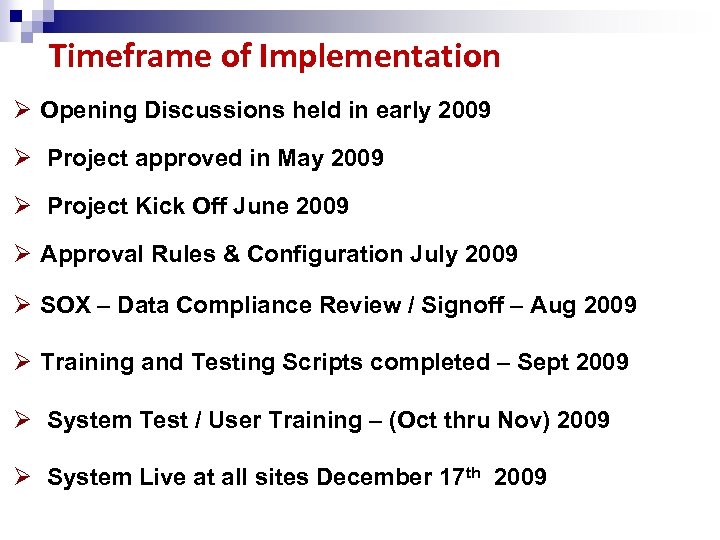 Timeframe of Implementation Ø Opening Discussions held in early 2009 Ø Project approved in