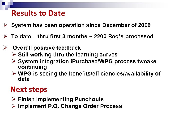 Results to Date Ø System has been operation since December of 2009 Ø To