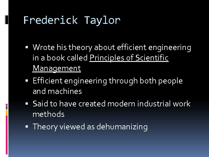 Frederick Taylor Wrote his theory about efficient engineering in a book called Principles of