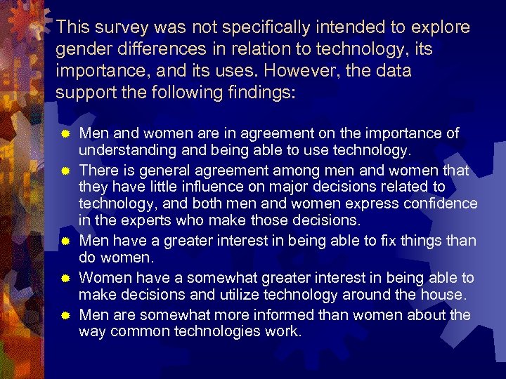 This survey was not specifically intended to explore gender differences in relation to technology,