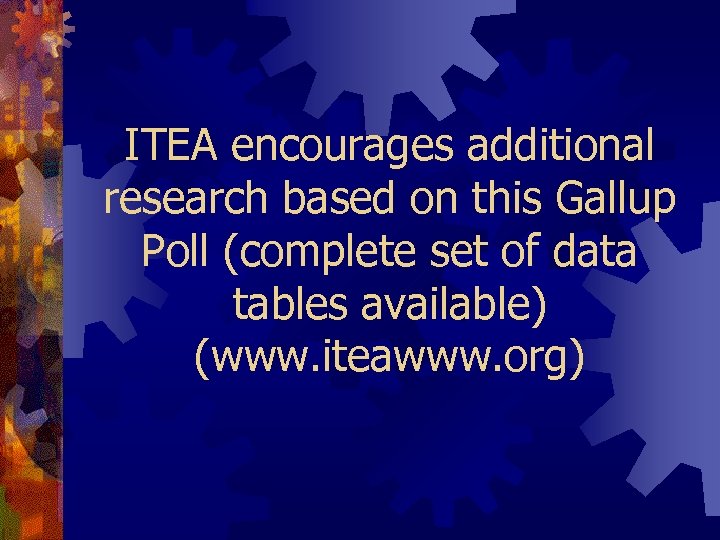 ITEA encourages additional research based on this Gallup Poll (complete set of data tables