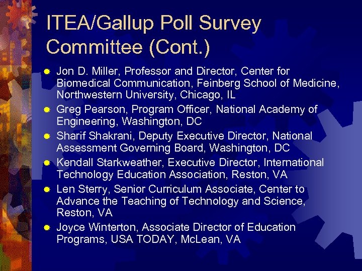 ITEA/Gallup Poll Survey Committee (Cont. ) ® ® ® Jon D. Miller, Professor and