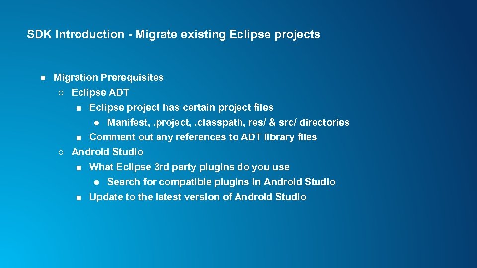 SDK Introduction - Migrate existing Eclipse projects ● Migration Prerequisites ○ Eclipse ADT ■