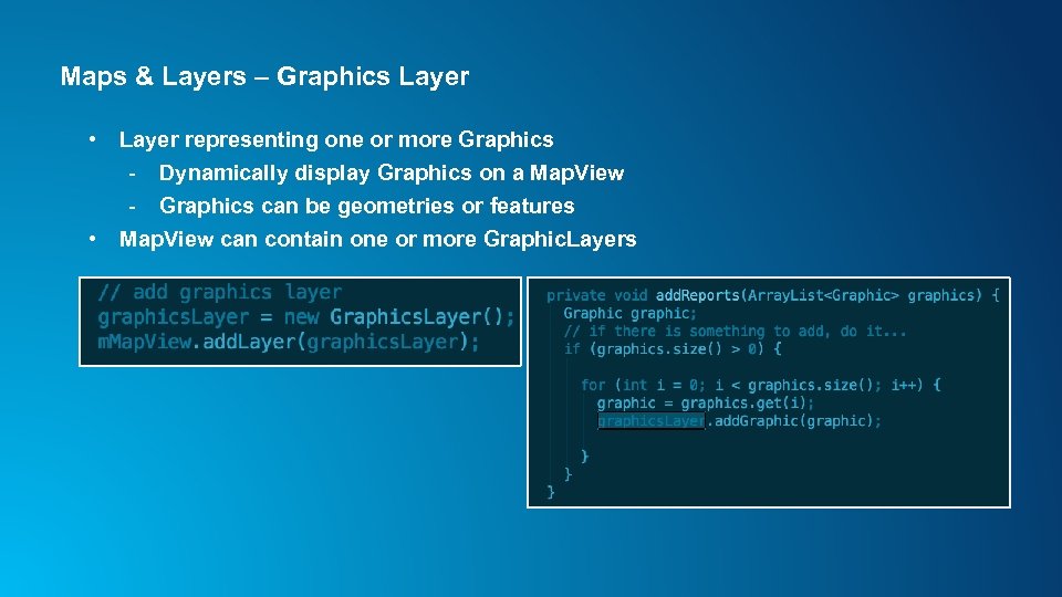 Maps & Layers – Graphics Layer • • Layer representing one or more Graphics