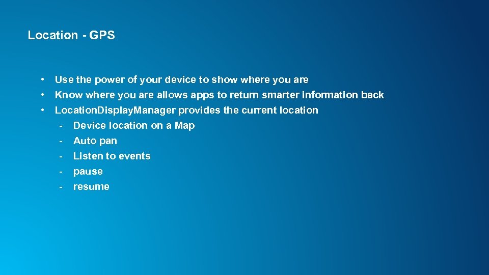 Location - GPS • • • Use the power of your device to show