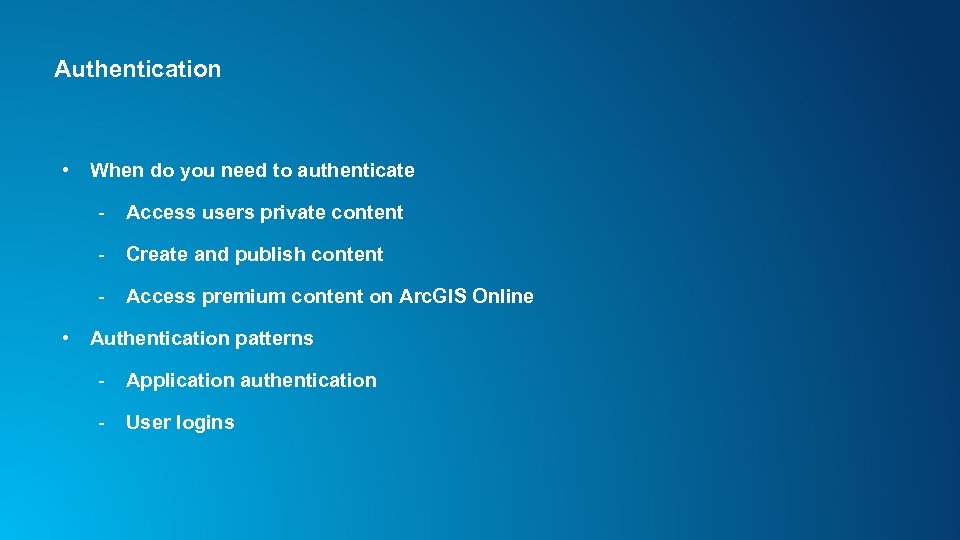 Authentication • When do you need to authenticate - Create and publish content •