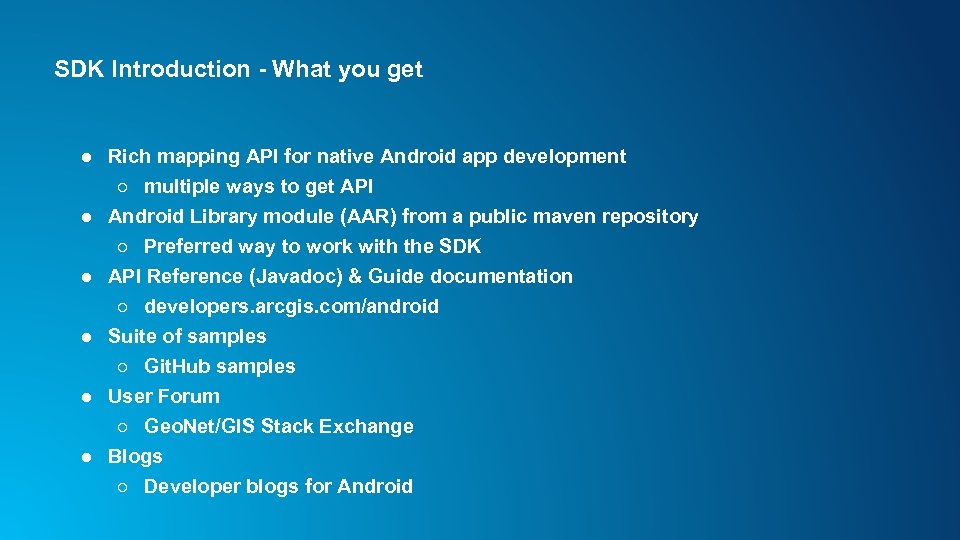 SDK Introduction - What you get ● Rich mapping API for native Android app