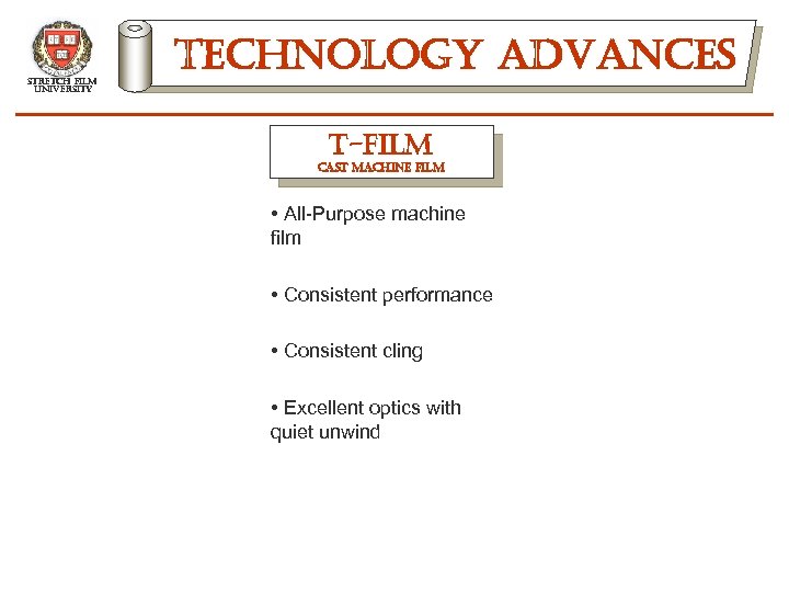 stretch film university technology advances t-film cast machine film • All-Purpose machine film •