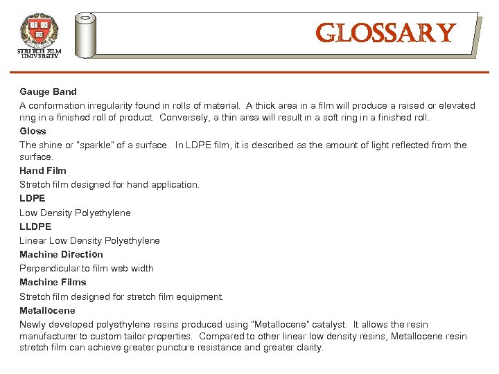 stretch film university glossary Gauge Band A conformation irregularity found in rolls of material.