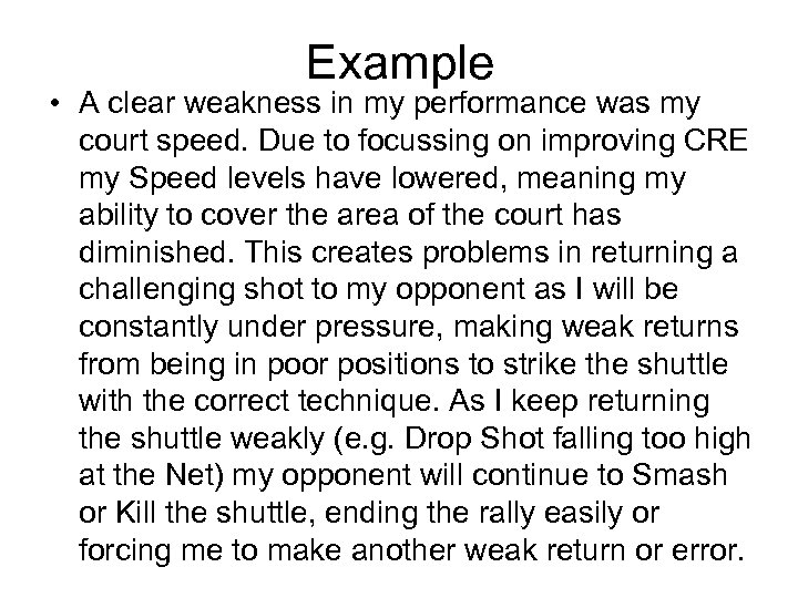 Example • A clear weakness in my performance was my court speed. Due to