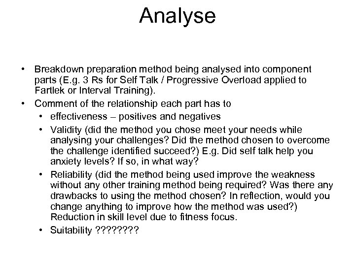 Analyse • Breakdown preparation method being analysed into component parts (E. g. 3 Rs