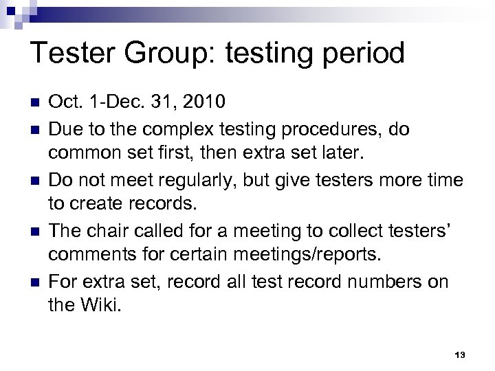 Tester Group: testing period n n n Oct. 1 -Dec. 31, 2010 Due to