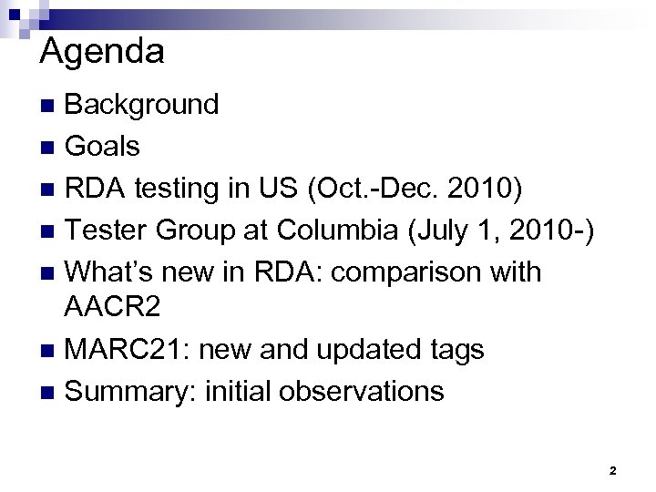 Agenda Background n Goals n RDA testing in US (Oct. -Dec. 2010) n Tester