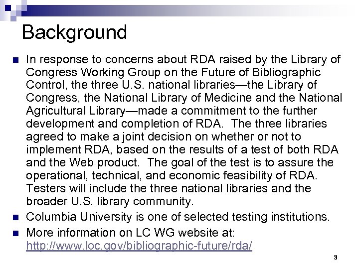 Background n n n In response to concerns about RDA raised by the Library