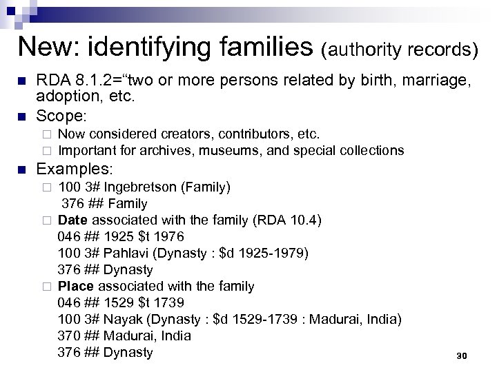 New: identifying families (authority records) n n RDA 8. 1. 2=“two or more persons