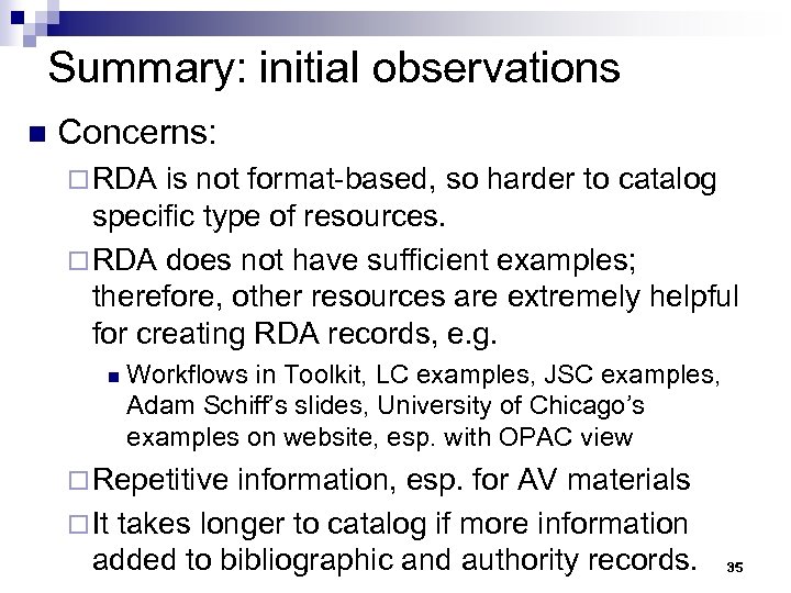 Summary: initial observations n Concerns: ¨ RDA is not format-based, so harder to catalog