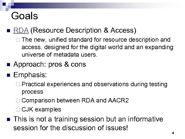 Goals n RDA (Resource Description & Access) ¨ The new, unified standard for resource