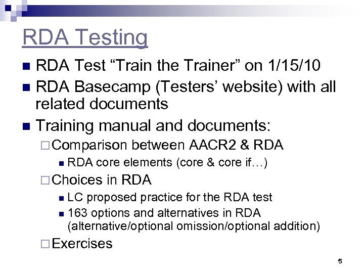 RDA Testing RDA Test “Train the Trainer” on 1/15/10 n RDA Basecamp (Testers’ website)