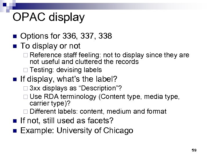 OPAC display n n Options for 336, 337, 338 To display or not ¨