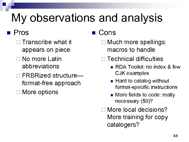 My observations and analysis n Pros n Cons ¨ Transcribe what it ¨ Much