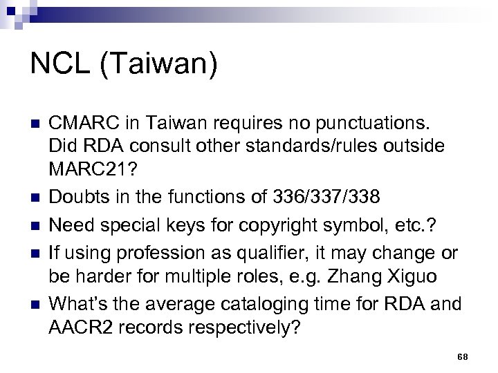 NCL (Taiwan) n n n CMARC in Taiwan requires no punctuations. Did RDA consult