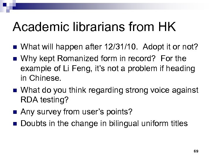 Academic librarians from HK n n n What will happen after 12/31/10. Adopt it