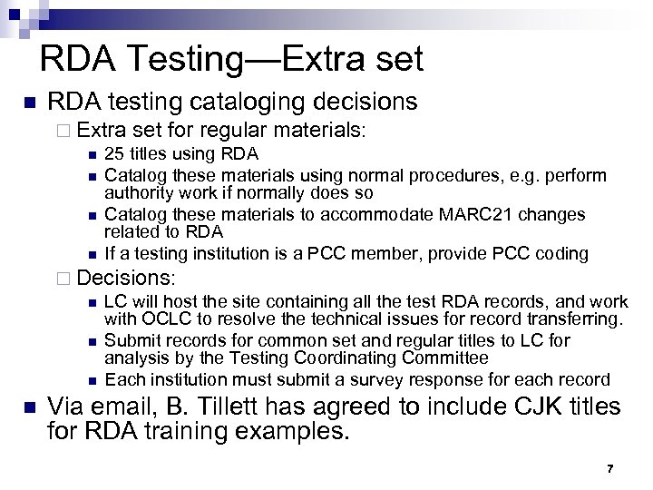 RDA Testing—Extra set n RDA testing cataloging decisions ¨ Extra set for regular materials: