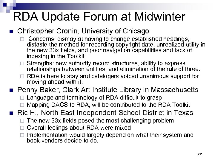 RDA Update Forum at Midwinter n Christopher Cronin, University of Chicago Concerns: dismay at