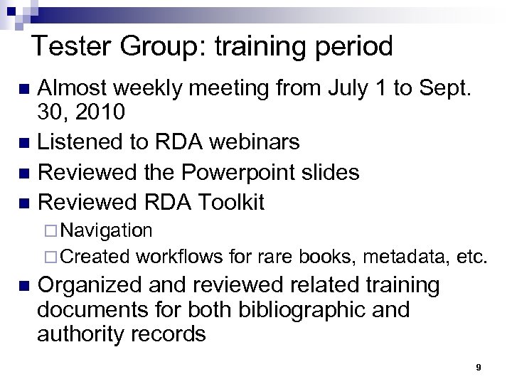 Tester Group: training period Almost weekly meeting from July 1 to Sept. 30, 2010