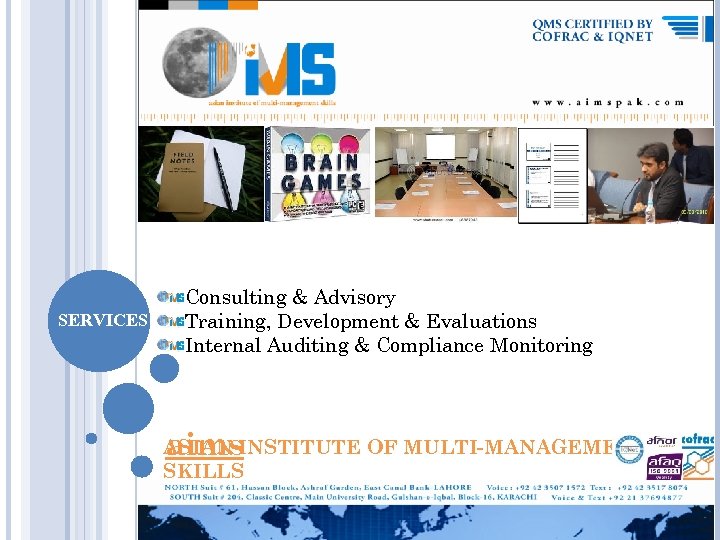 SERVICES Consulting & Advisory Training, Development & Evaluations Internal Auditing & Compliance Monitoring aims