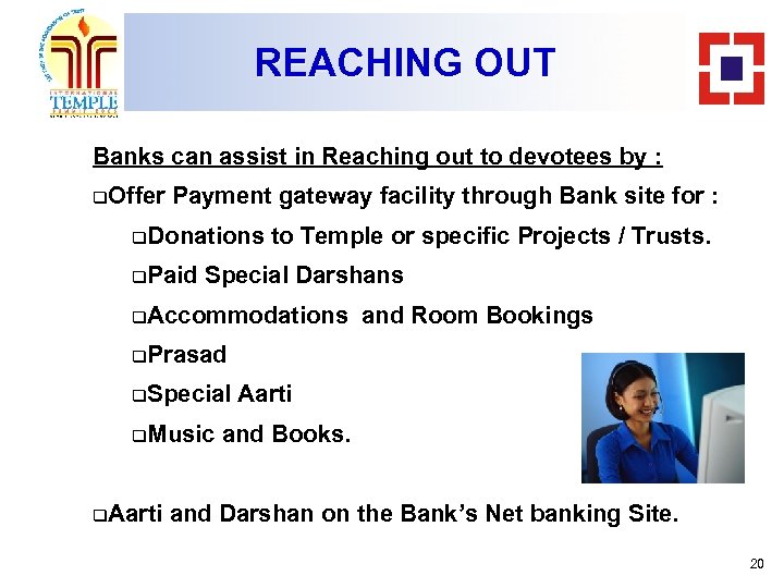 REACHING OUT Banks can assist in Reaching out to devotees by : q. Offer