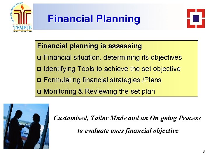 Financial Planning Financial planning is assessing q Financial situation, determining its objectives q Identifying