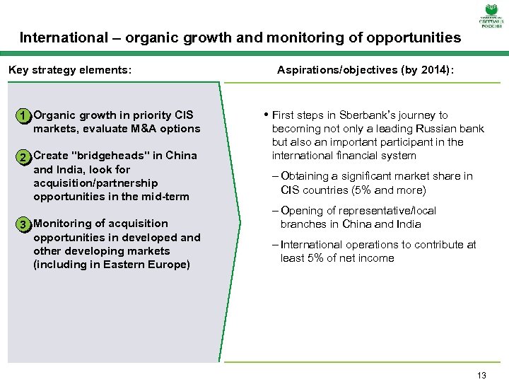 International – organic growth and monitoring of opportunities Key strategy elements: 1 • Organic